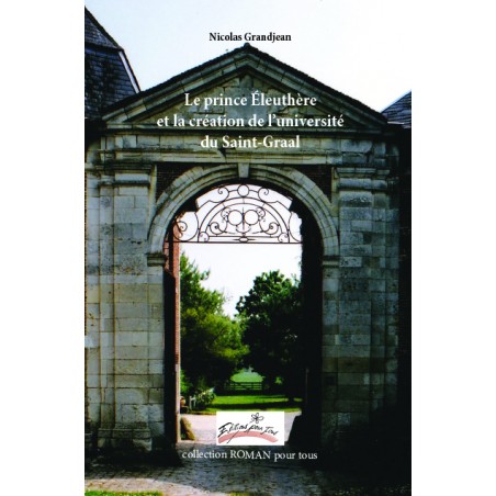 Le prince Éleuthère et la création de l'université du Saint-Graal