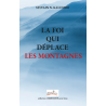 LA FOI QUI DÉPLACE LES MONTAGNES