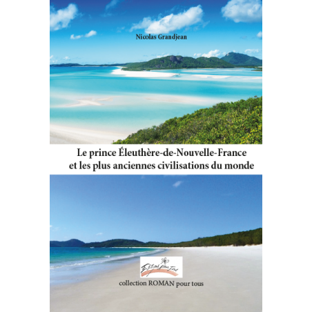 Le prince Éleuthère-de-Nouvelle-France et les plus anciennes civilisations du monde