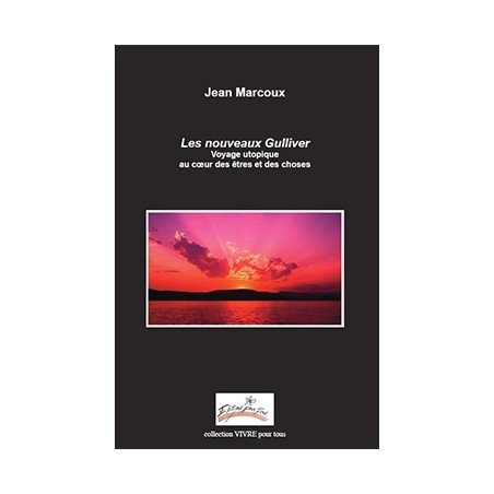 Les nouveaux Gulliver - Voyage utopique au cœur des êtres  et des choses
